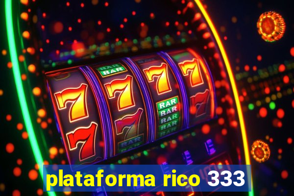 plataforma rico 333